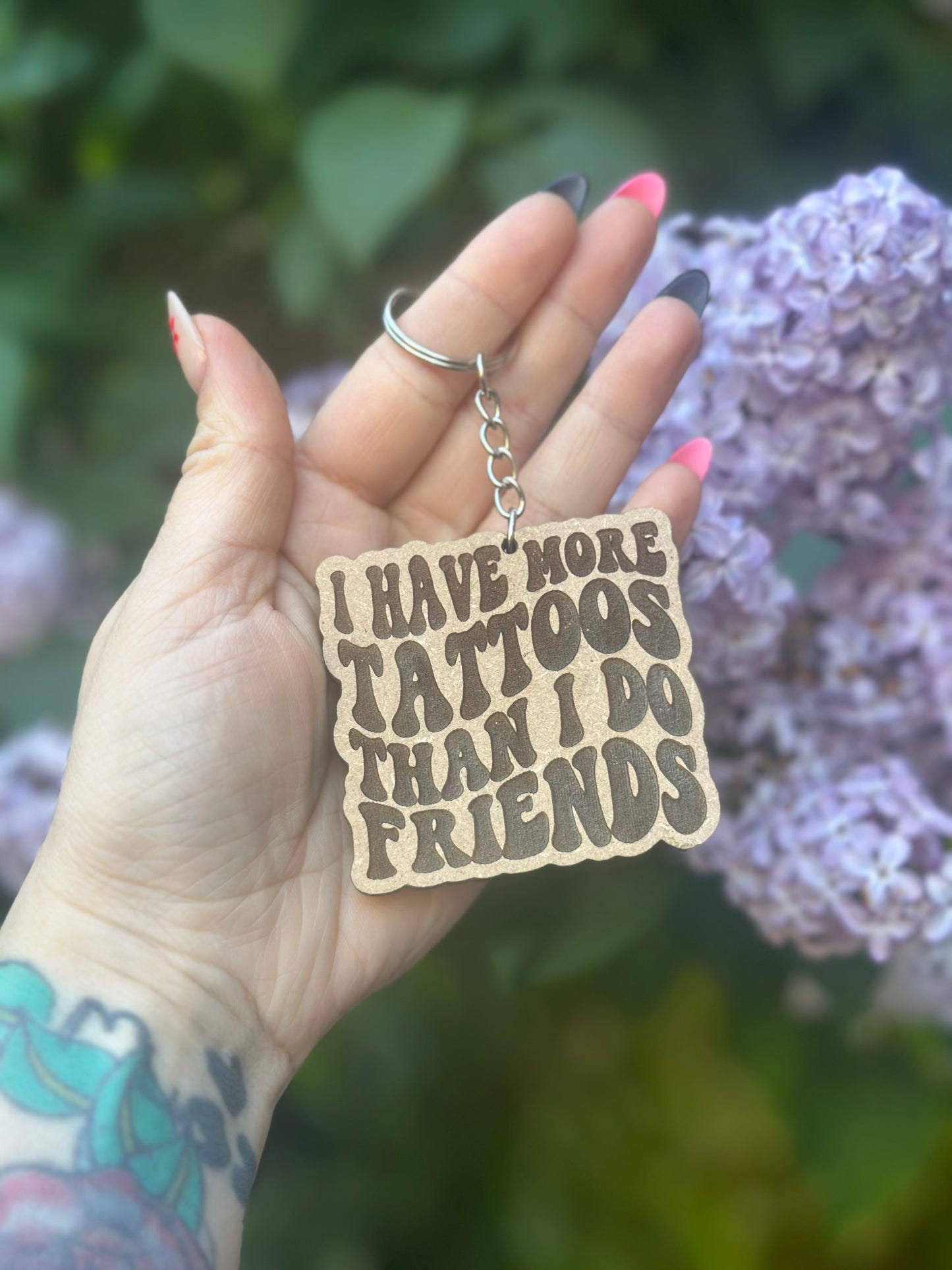 I Have More Tattoos Than I Do Friends Wooden Keyring