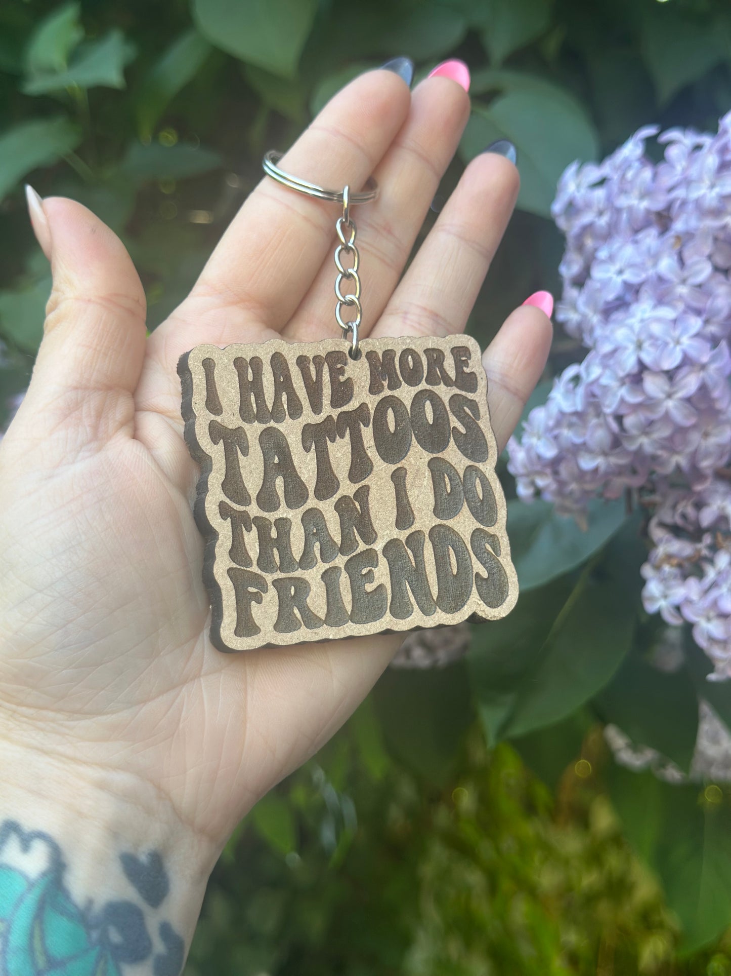 I Have More Tattoos Than I Do Friends Wooden Keyring