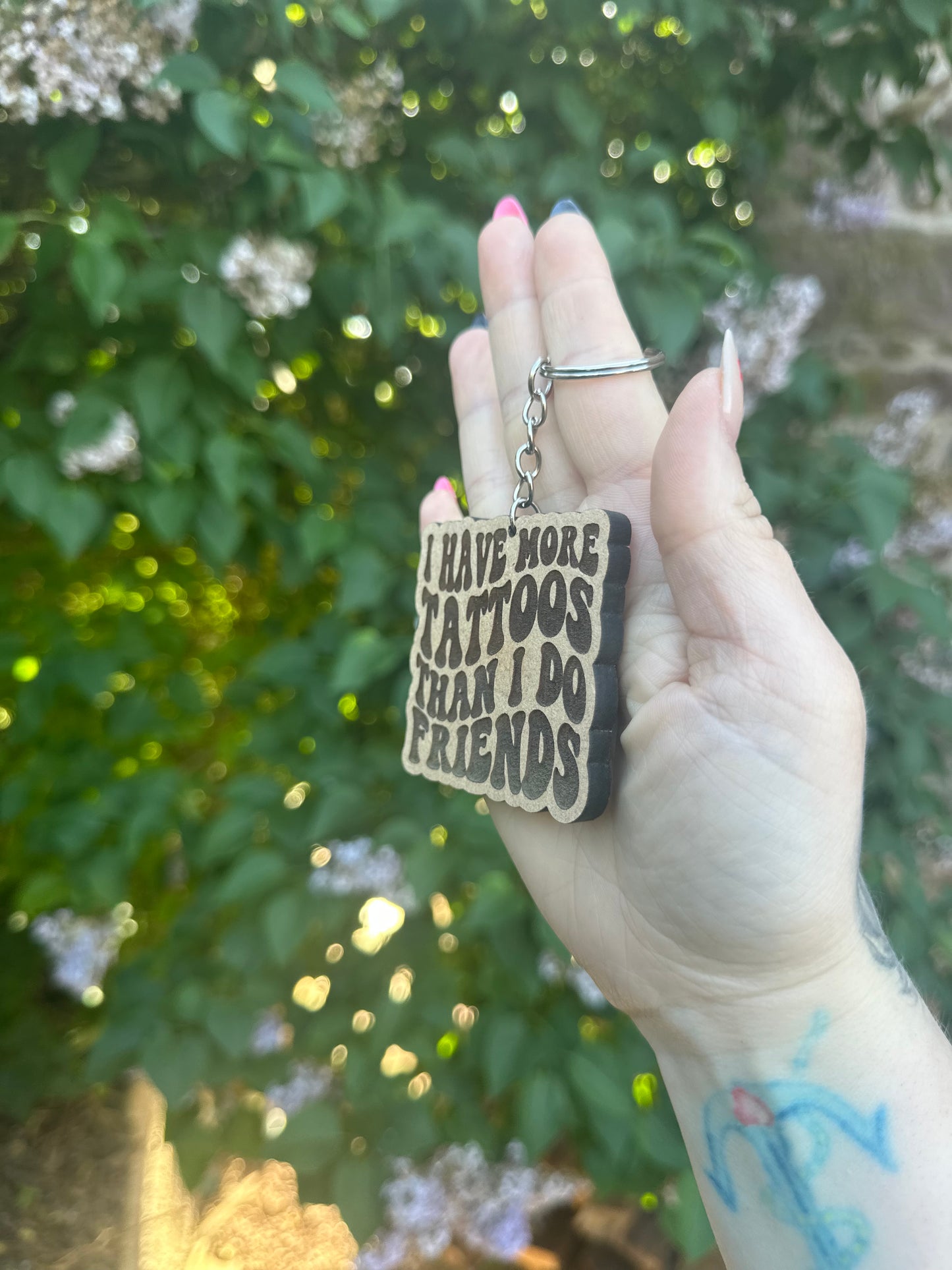 I Have More Tattoos Than I Do Friends Wooden Keyring