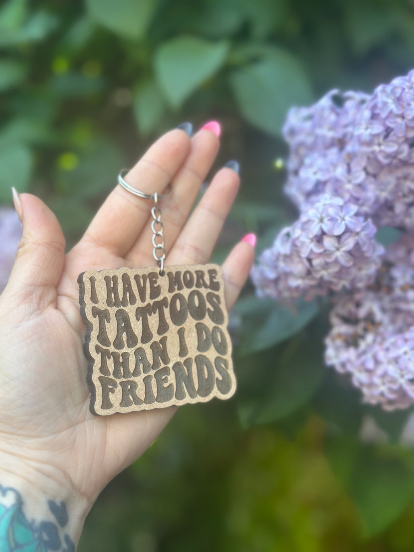 I Have More Tattoos Than I Do Friends Wooden Keyring
