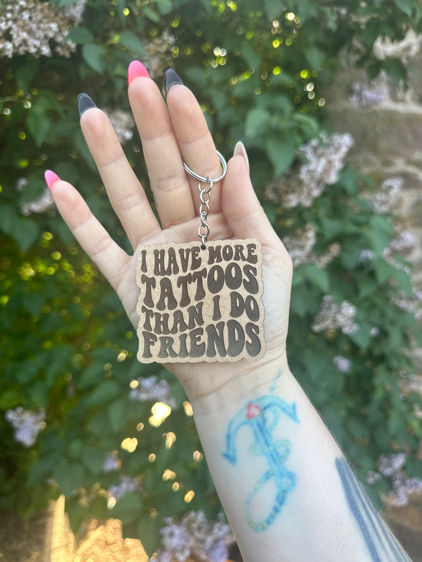 I Have More Tattoos Than I Do Friends Wooden Keyring